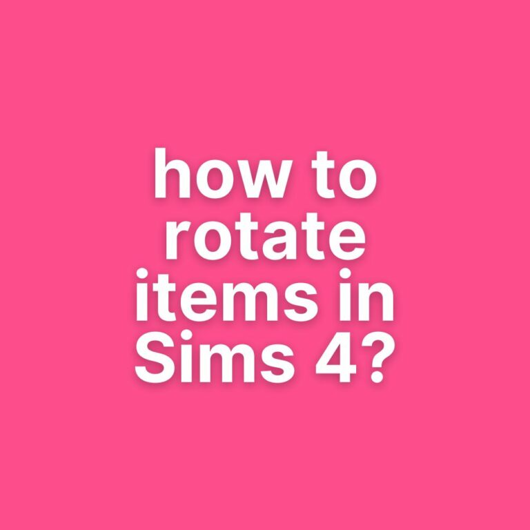How To Rotate Items in Sims 4?