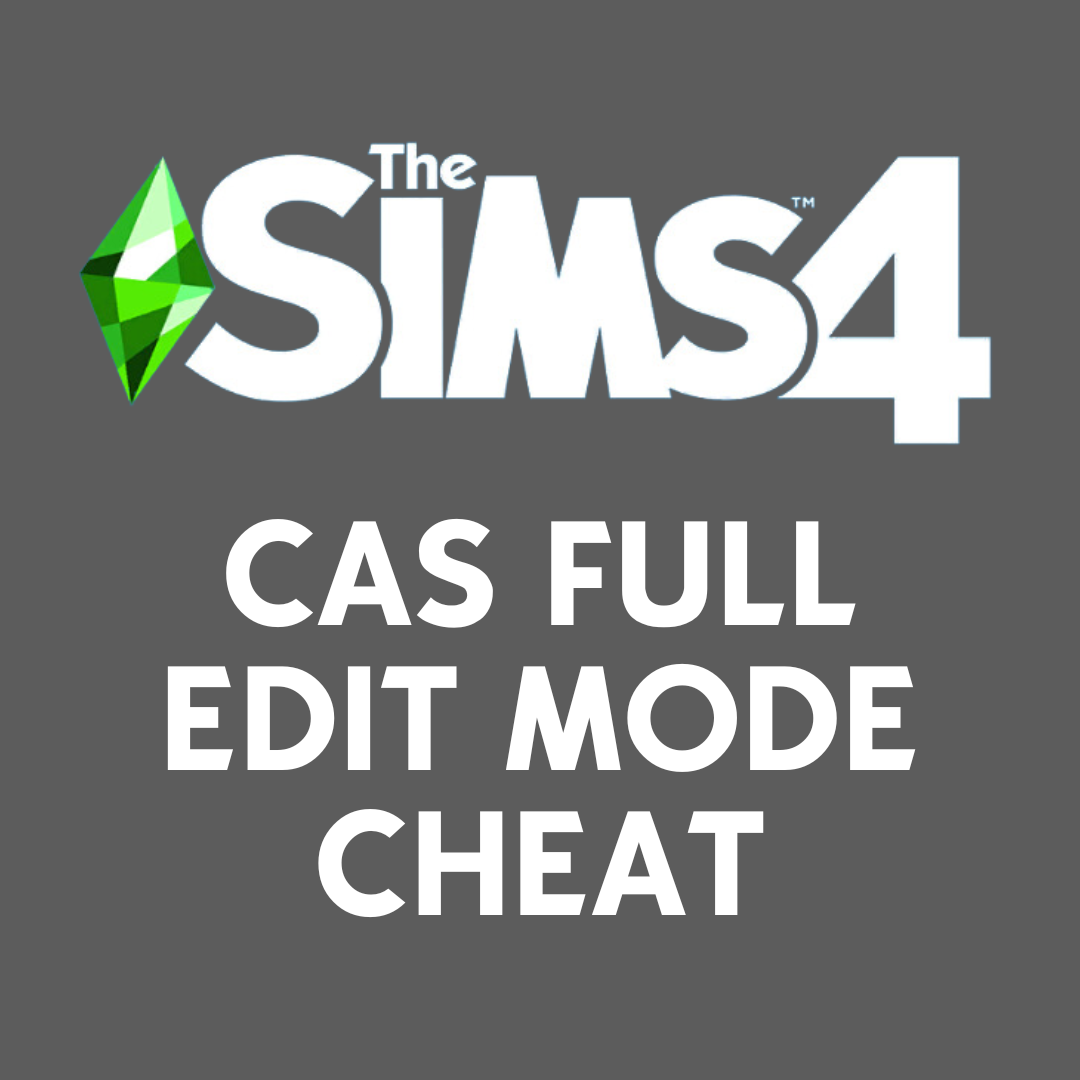 How to Get CAS Full Edit Mode (Sims 4 CAS Cheat)