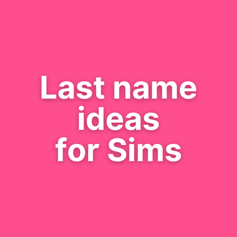 100+ Last Name Ideas for Sims! [WITH VARIOUS STYLES]