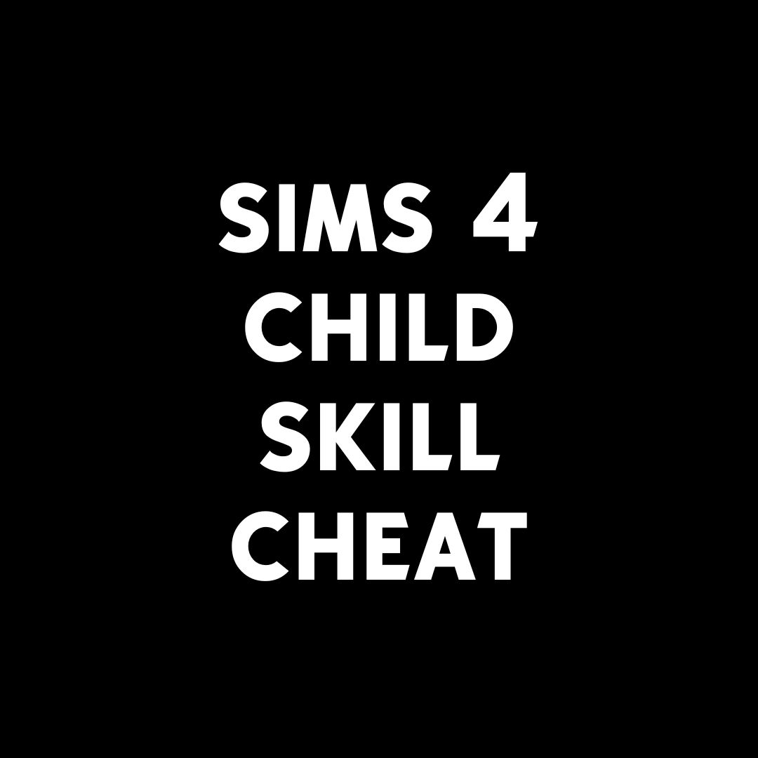 Sims 4 Child Skill Cheat: Supercharge Their Skills!